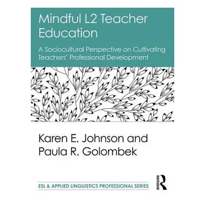 "Mindful L2 Teacher Education: A Sociocultural Perspective on Cultivating Teachers' Professional