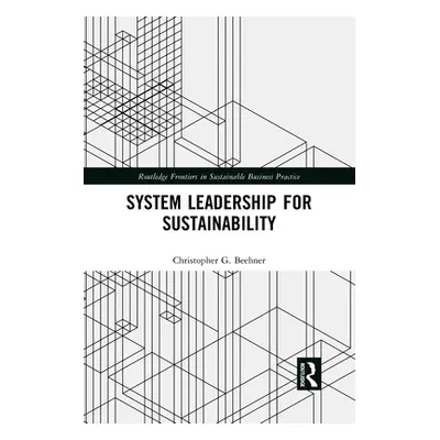 "System Leadership for Sustainability" - "" ("Beehner Christopher G.")