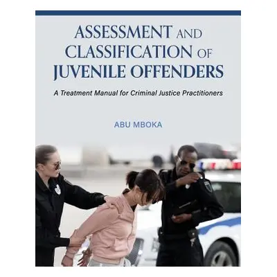 "Assessment and Classification of Juvenile Offenders: A Treatment Manual for Criminal Justice Pr