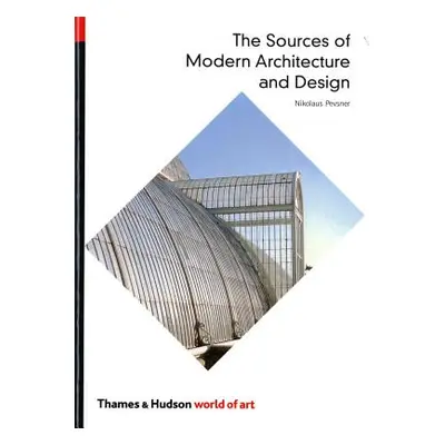 "Sources of Modern Architecture and Design" - "" ("Pevsner Nikolaus")