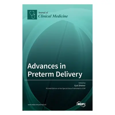 "Advances in Preterm Delivery" - "" ("Sheiner Eyal")