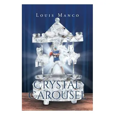 "Crystal Carousel" - "" ("Manco Louis")