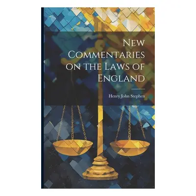 "New Commentaries on the Laws of England" - "" ("Stephen Henry John")