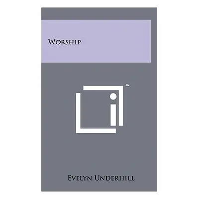 "Worship" - "" ("Underhill Evelyn")