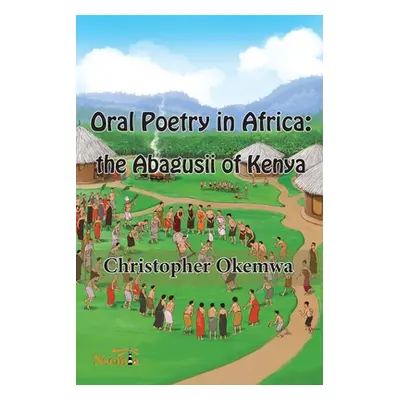 "Oral Poetry in Africa: the Abagusii of Kenya" - "" ("Okemwa Christopher")