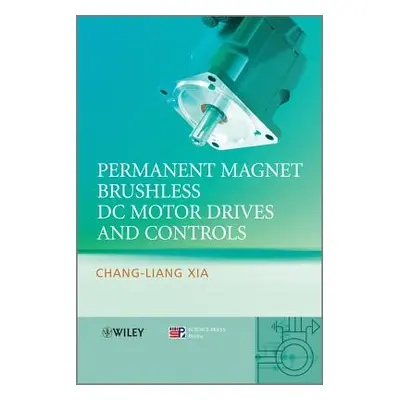 "Permanent Magnet Brushless DC Motor Drives and Controls" - "" ("Xia Chang-Liang")