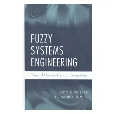 "Fuzzy Systems Engineering" - "" ("Pedrycz Witold")