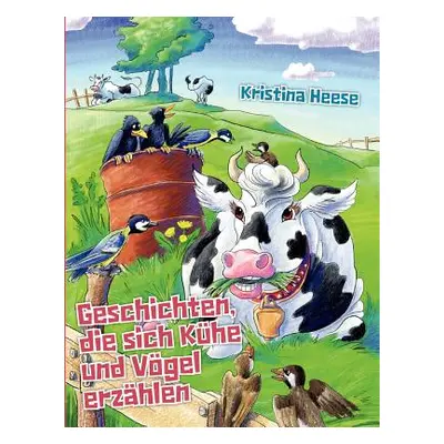 "Geschichten, die sich Khe und Vgel erzhlen" - "" ("Heese Kristina")