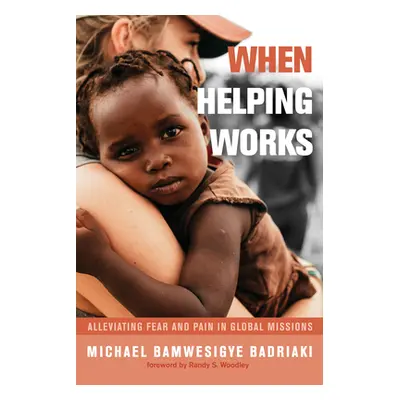 "When Helping Works" - "" ("Badriaki Michael Bamwesigye")