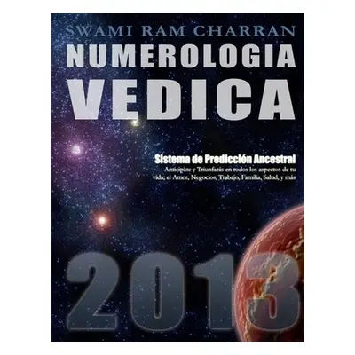 "Numerologia Vedica 2013" - "" ("Charran Swami Ram")