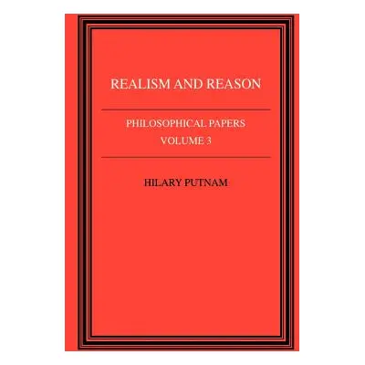 "Philosophical Papers: Volume 3, Realism and Reason" - "" ("Putnam Hilary")