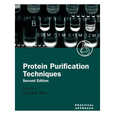 "Protein Purification Techniques: A Practical Approach" - "" ("Roe Simon")