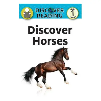 "Discover Horses: Level 1 Reader" - "" ("Streza Katrnia")