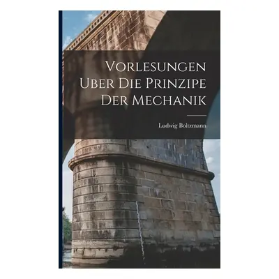 "Vorlesungen Uber Die Prinzipe Der Mechanik" - "" ("Boltzmann Ludwig")