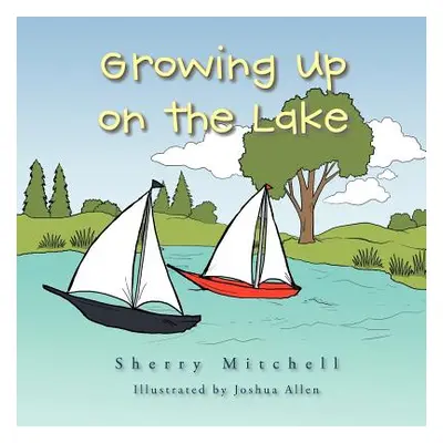 "Growing Up on the Lake: Sherry Mitchell" - "" ("Mitchell Sherry")