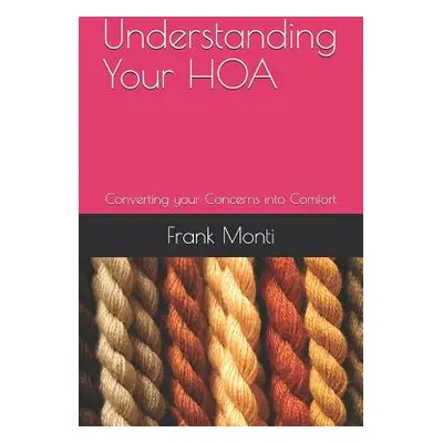 "Understanding Your HOA Second Edition: Converting your Concerns into Comfort" - "" ("Monti Cpa 