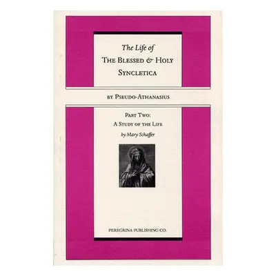 "The Life and Regimen of the Blessed and Holy Syncletica, Part Two" - "" ("Pseudo-Athanasius")