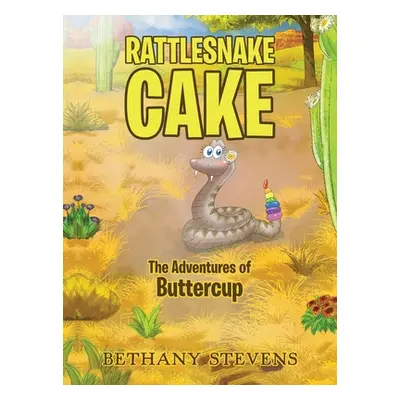 "Rattlesnake Cake: The Adventures of Buttercup" - "" ("Stevens Bethany")