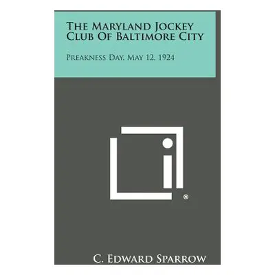 "The Maryland Jockey Club of Baltimore City: Preakness Day, May 12, 1924" - "" ("Sparrow C. Edwa