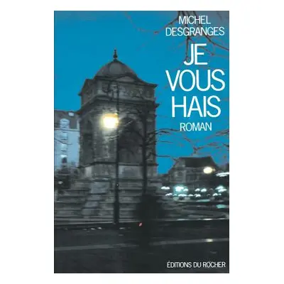 "Je Vous Hais" - "" ("Desgranges Michel")