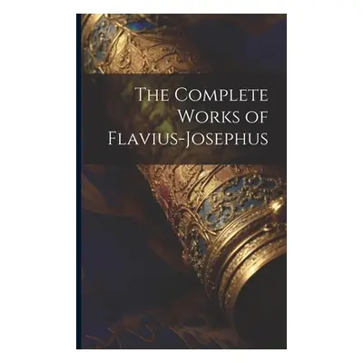 "The Complete Works of Flavius-Josephus" - "" ("Anonymous")