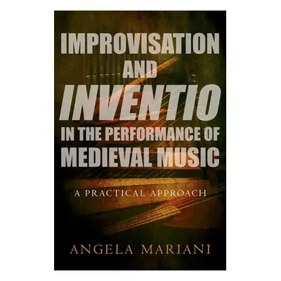 "Improvisation and Inventio in the Performance of Medieval Music: A Practical Approach" - "" ("M