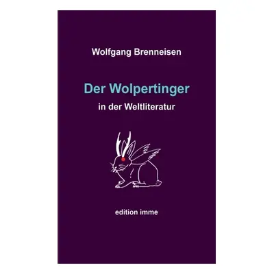 "Der Wolpertinger in der Weltliteratur" - "" ("Brenneisen Wolfgang")