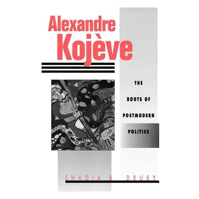 "Alexandre Kojeve" - "" ("Drury S.")