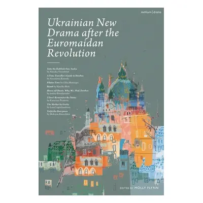 "Ukrainian New Drama after the Euromaidan Revolution: Take the Rubbish Out, Sasha; A Time Travel