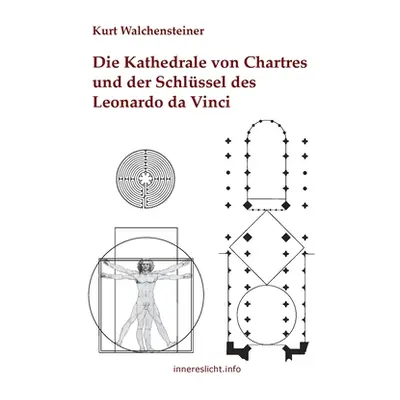 "Die Kathedrale von Chartres und der Schlssel des Leonardo da Vinci" - "" ("Walchensteiner Kurt"