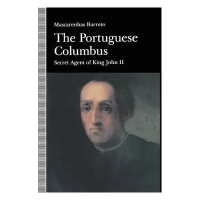 "The Portuguese Columbus: Secret Agent of King John II" - "" ("Barreto Maxcarenhas")