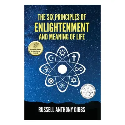 "The Six Principles of Enlightenment and Meaning of Life" - "" ("Gibbs Russell Anthony")