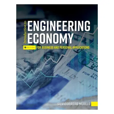 "Introduction to Engineering Economy for Business and Personal Applications" - "" ("Rojas-Murill