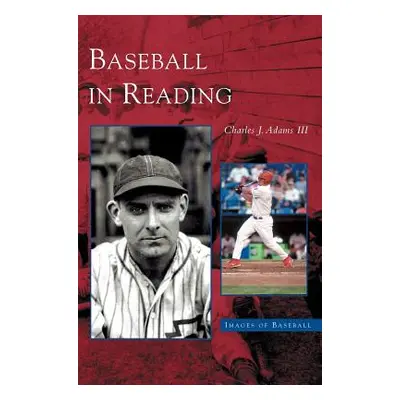 "Baseball in Reading" - "" ("Adams Charles J.")