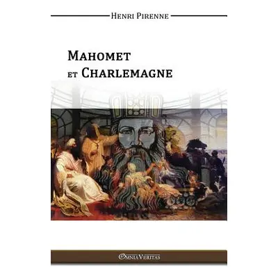 "Mahomet & Charlemagne" - "" ("Pirenne Henri")