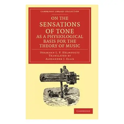 "On the Sensations of Tone as a Physiological Basis for the Theory of Music" - "" ("Helmholtz He