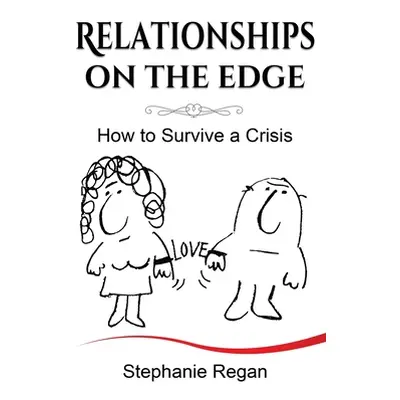 "Relationships on the Edge: How to Survive a Crisis" - "" ("Regan Stephanie")