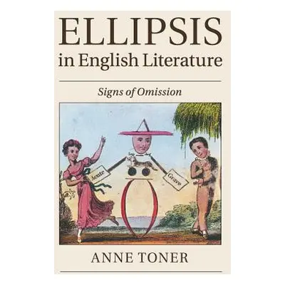 "Ellipsis in English Literature: Signs of Omission" - "" ("Toner Anne")