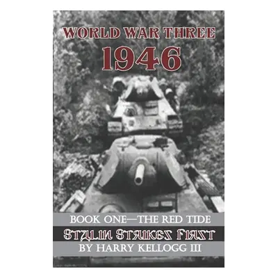 "World War Three 1946 - Book One - The Red Tide - Stalin Strikes First: Stalin Strikes First" - 