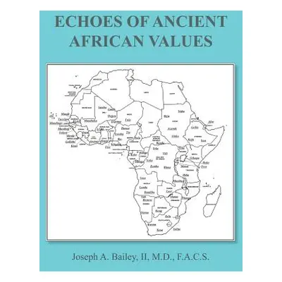 "Echoes of Ancient African Values" - "" ("Bailey M. D. F. a. C. S. Joseph A. II")