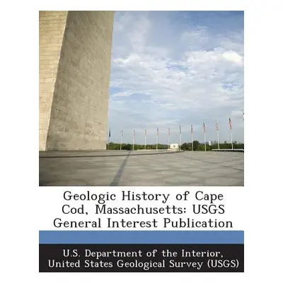 "Geologic History of Cape Cod, Massachusetts: Usgs General Interest Publication" - "" ("U. S. De