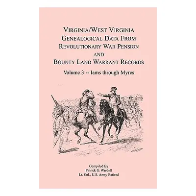 "Virginia and West Virginia Genealogical Data from Revolutionary War Pension and Bounty Land War