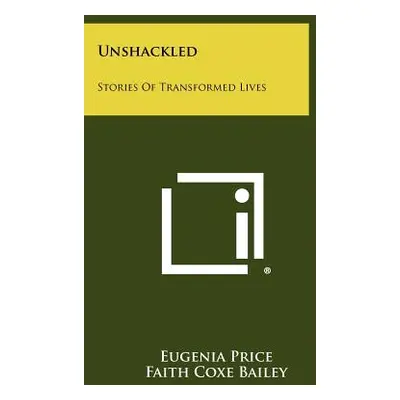 "Unshackled: Stories of Transformed Lives" - "" ("Price Eugenia")