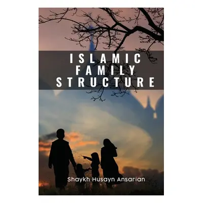 "Islamic Family Structure" - "" ("Ansarian Husayn")