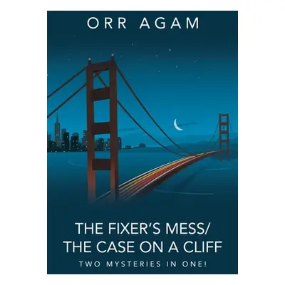 "The Fixer's Mess/The Case On A Cliff: Two Mysteries in One!" - "" ("Agam Orr")