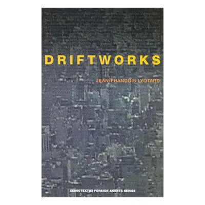 "Driftworks" - "" ("Lyotard Jean-Francois")