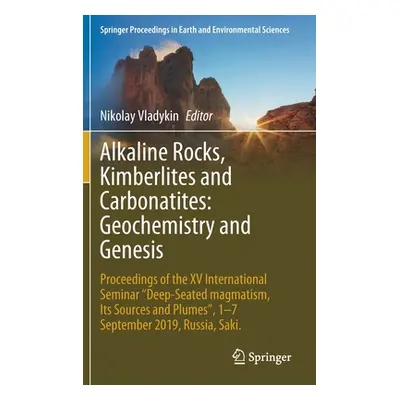 "Alkaline Rocks, Kimberlites and Carbonatites: Geochemistry and Genesis: Proceedings of the XV I