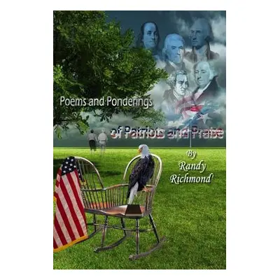 "Poems and Ponderings of Patriots and Praise" - "" ("Richmond Randy")