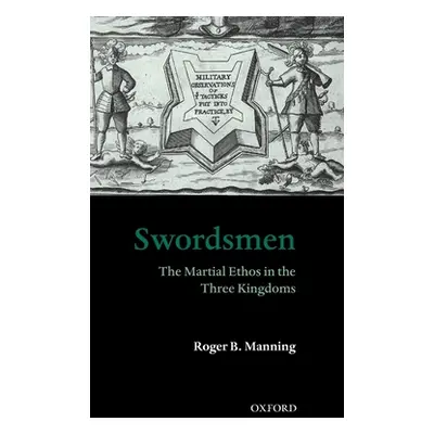 "Swordsmen: The Martial Ethos in the Three Kingdoms" - "" ("Manning Roger B.")