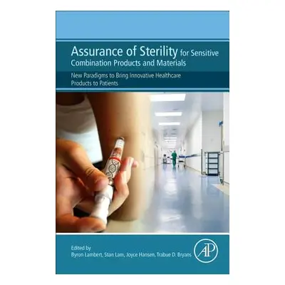 "Assurance of Sterility for Sensitive Combination Products and Materials: New Paradigms to Bring